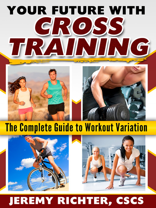 Title details for Your Future with Cross Training by Jeremy Richter CSCS - Available